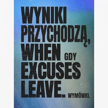 Plakat: Wyniki pojawiają się, gdy znikają wymówki