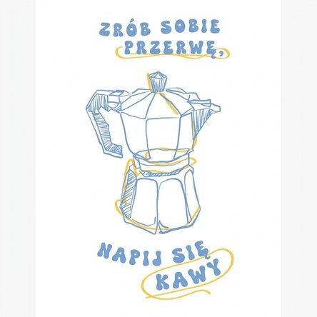 Plakat „Zrób sobie przerwę, napij się kawy”