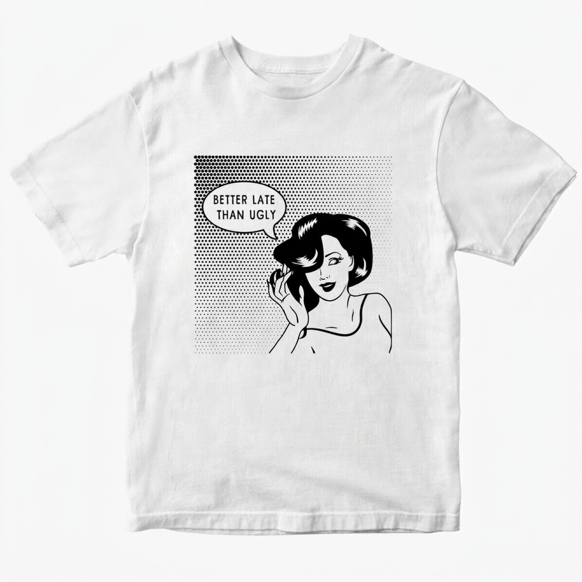Custom cotton T-shirt - Better late than ugly