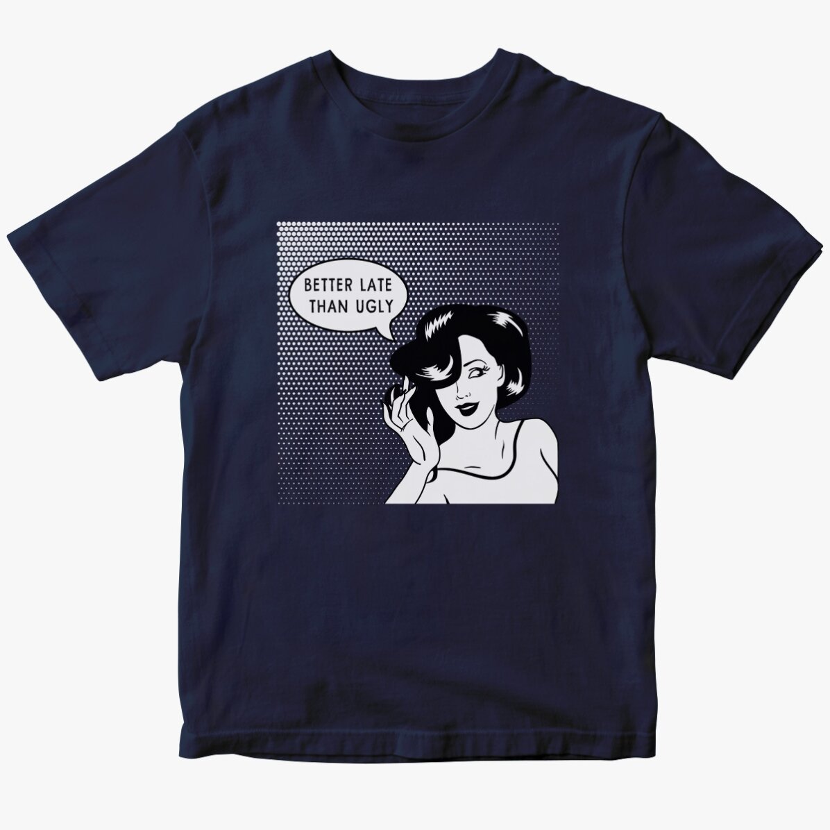 Custom cotton T-shirt - Better late than ugly